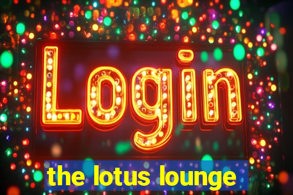 the lotus lounge